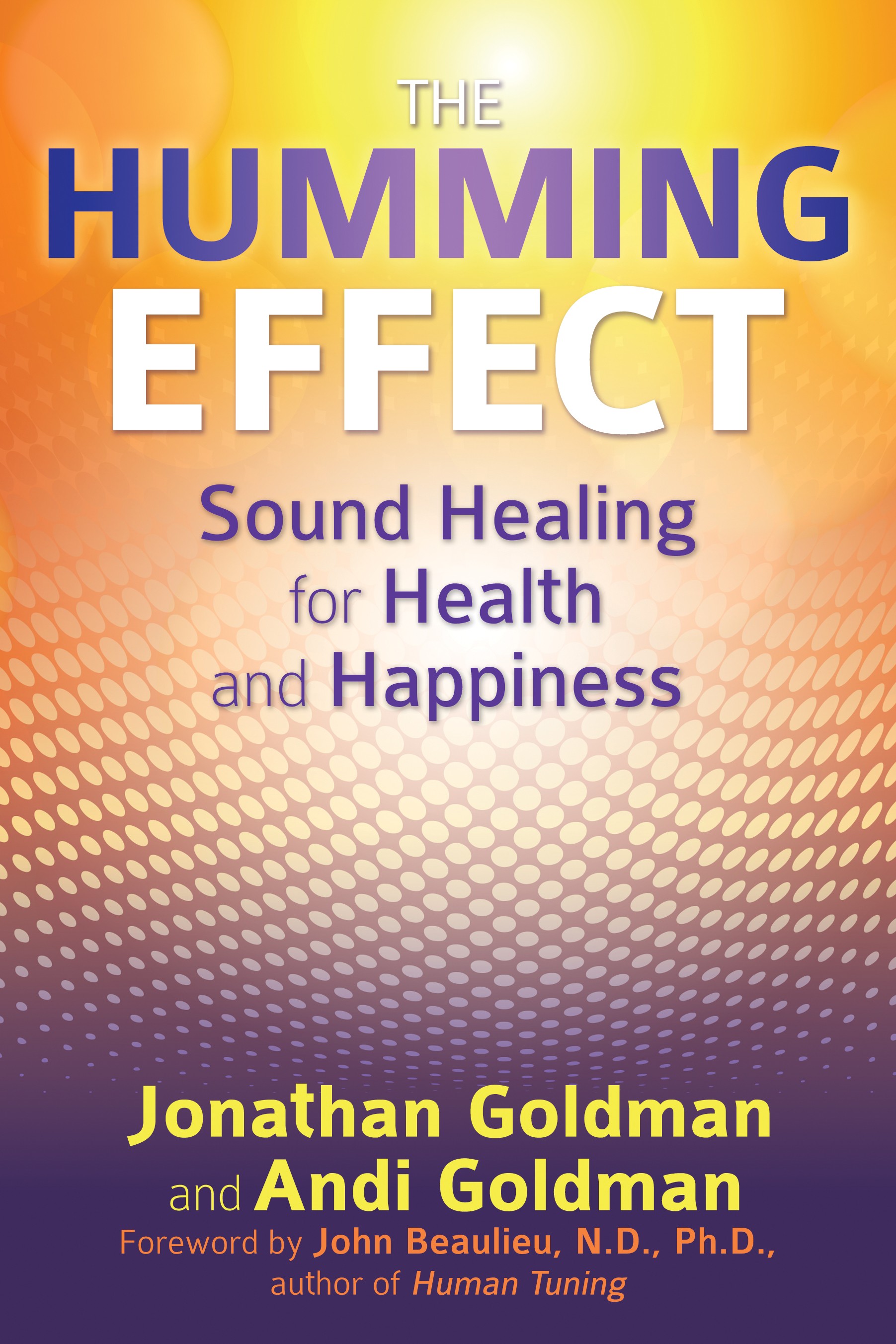 Book cover titled 'The Humming Effect' with subtitle about sound healing for health and happiness, author names, and a yellow and purple background.